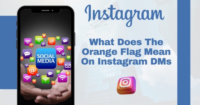 What Does The Orange Flag Mean On Instagram DMS