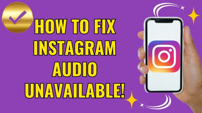 How To Fix Instagram Audio Unavailable : An Easy Guide